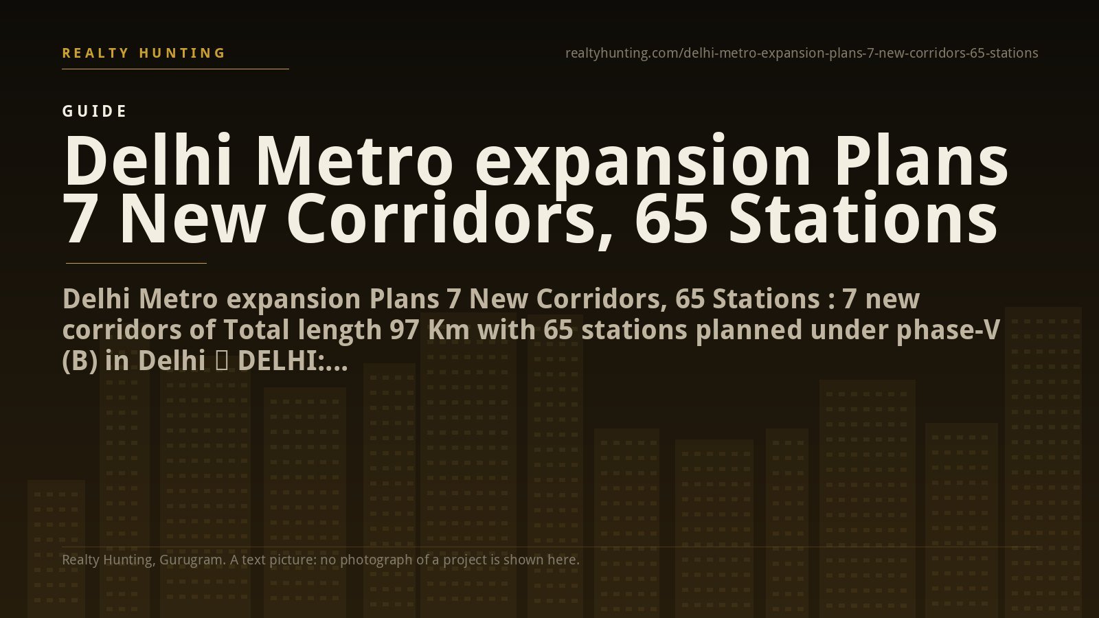 Delhi Metro expansion Plans 7 New Corridors, 65 Stations