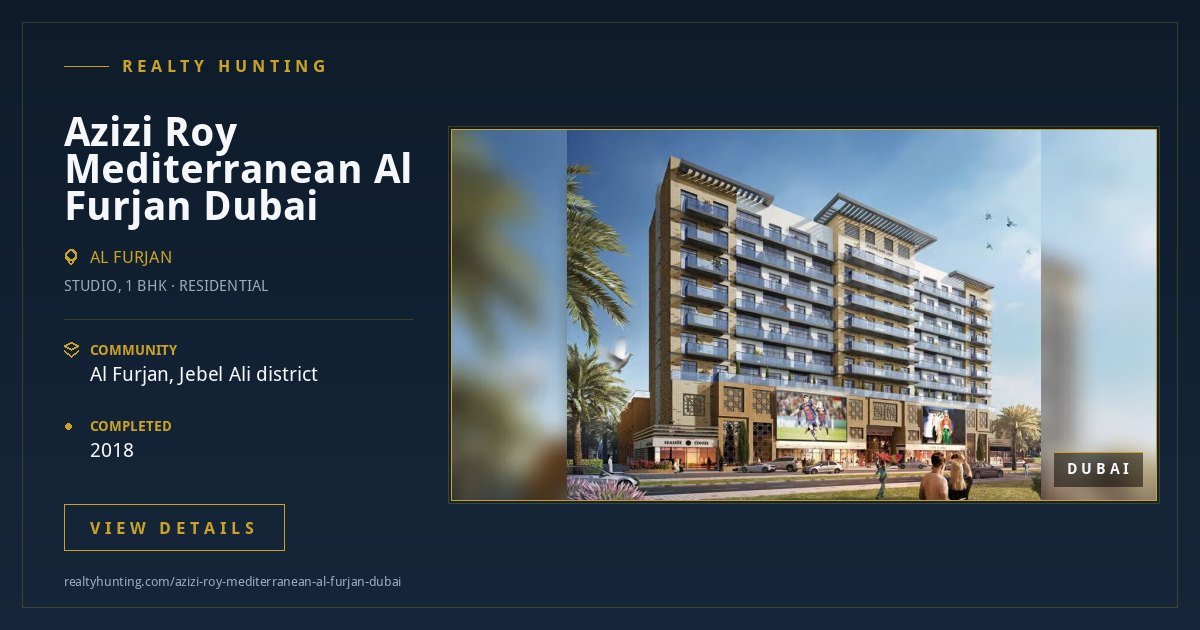 Azizi Roy Mediterranean Al Furjan Dubai