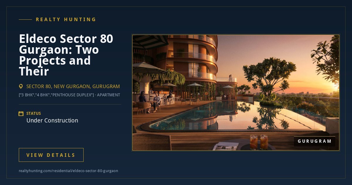 Eldeco Sector 80 Gurgaon: Two Projects, and Which One You Are Being Sold — photo 3