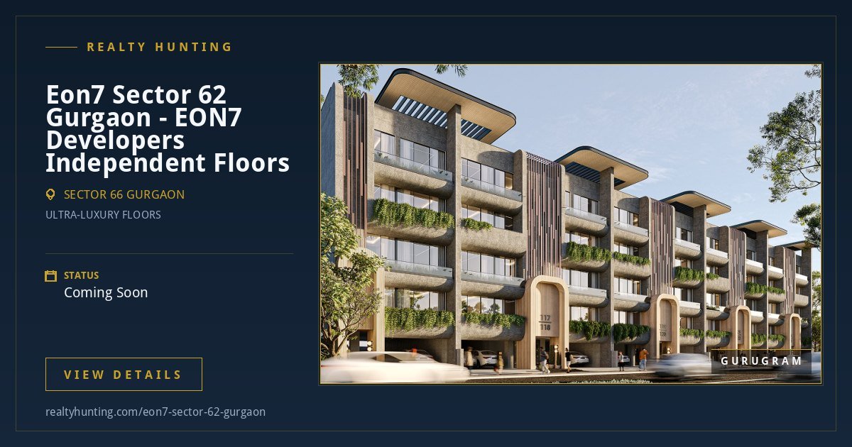 Eon7 Sector 62 Gurgaon -  EON7 Developers Launch Independent Floors — photo 1