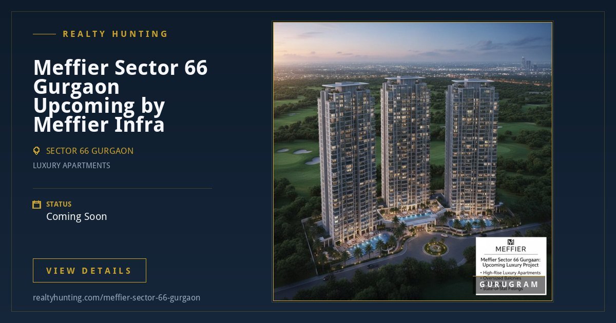 Meffier Sector 66 Gurgaon Upcoming Project by Meffier Infra — photo 3