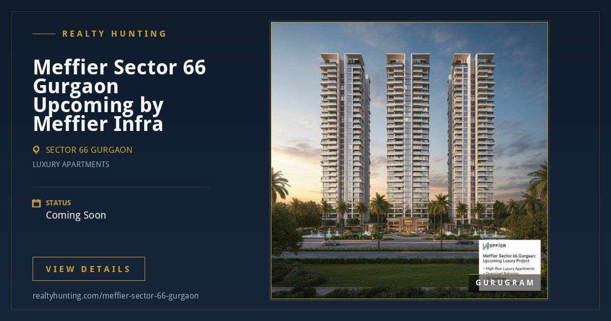 Meffier Sector 66 Gurgaon Upcoming Project by Meffier Infra — photo 4