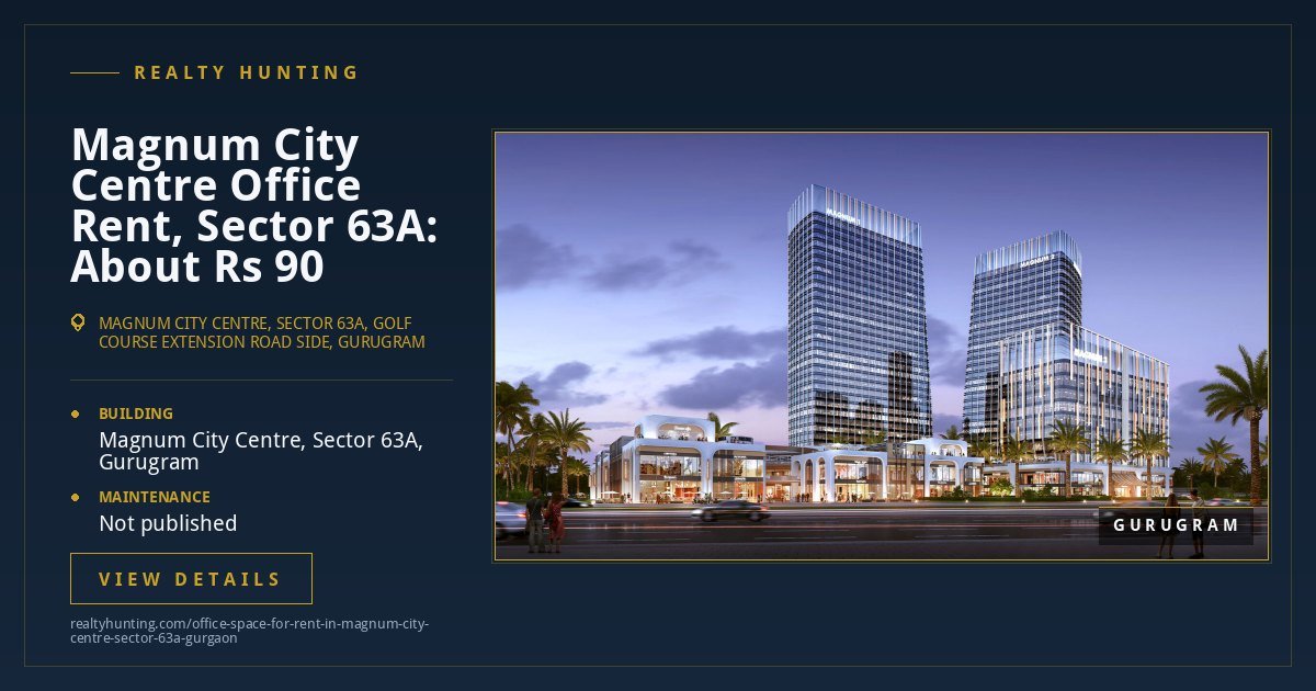 Magnum City Centre Office for Rent, Sector 63A Gurgaon