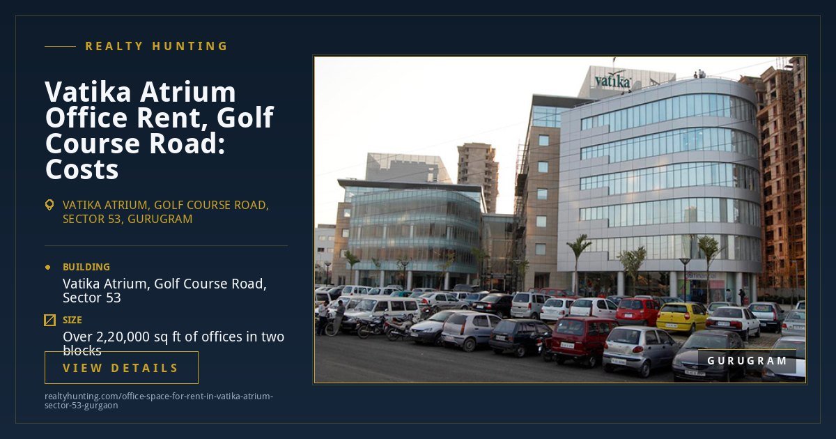 Vatika Atrium Office for Rent, Sector 53 Gurgaon