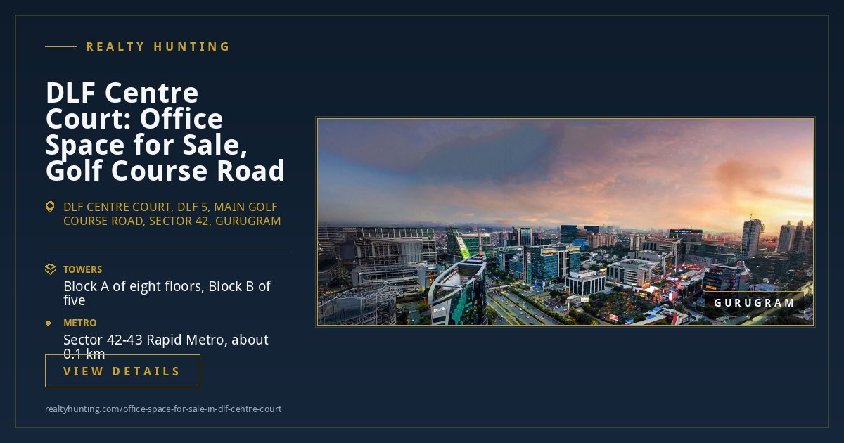 DLF Centre Court Office for Sale, Golf Course Road Gurgaon