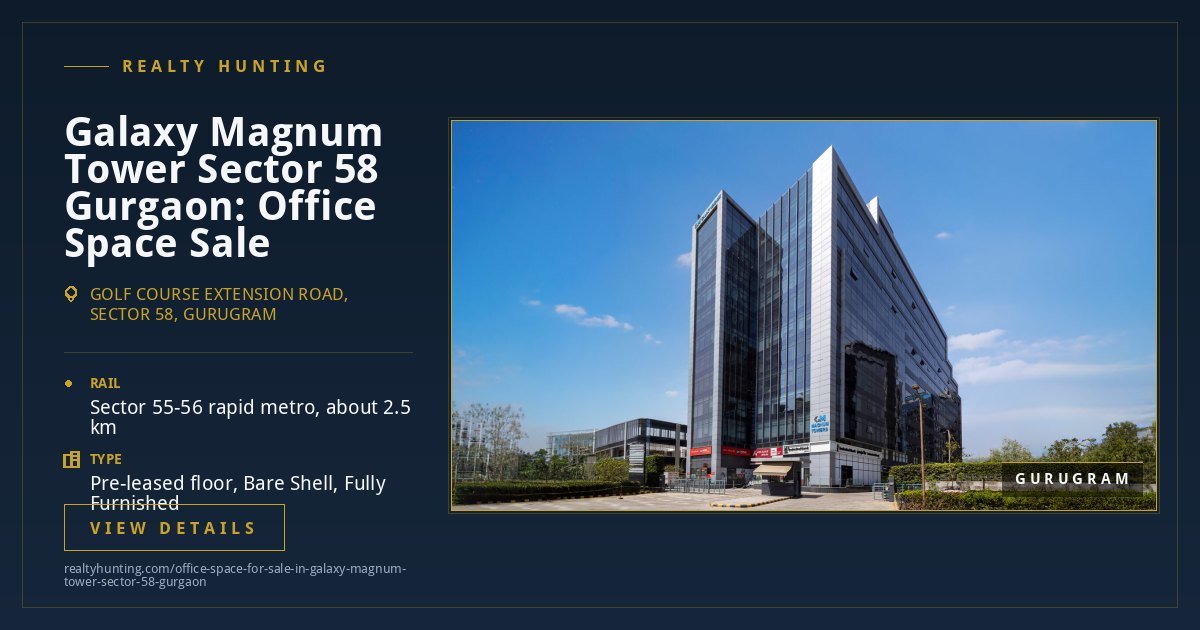 Galaxy Magnum Tower Office for Sale, Sector 58 Gurgaon