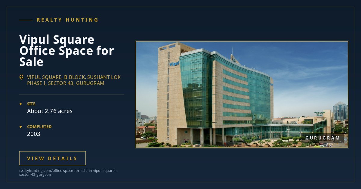 Vipul Square Office for Sale, Sushant Lok I, Sector 43 Gurgaon