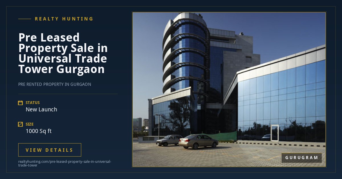 Pre Leased Property Sale in Universal Trade Tower Gurgaon — photo 1
