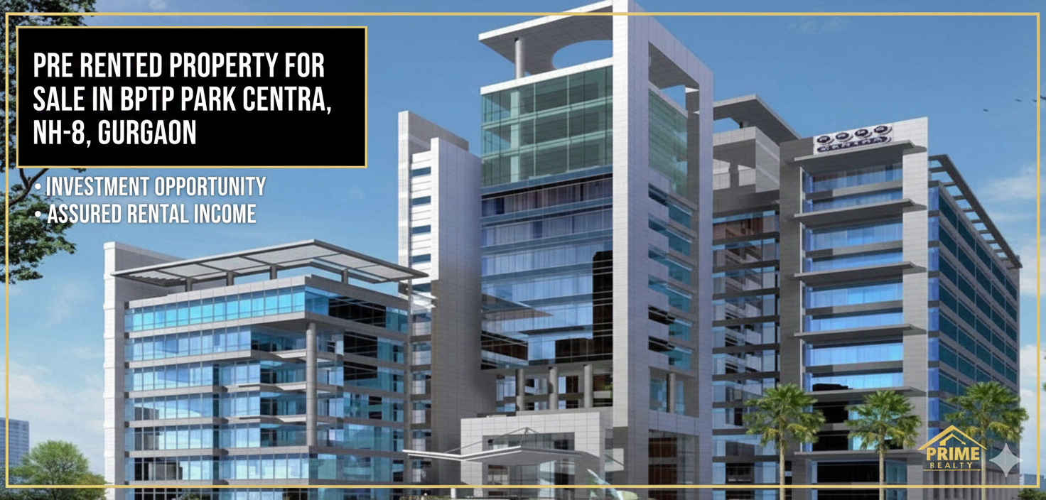 Pre Rented Property For Sale in BPTP Park Centra, NH-8, Gurgaon