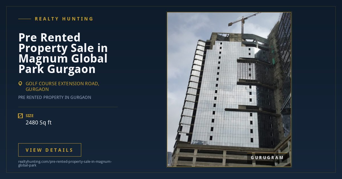 Pre Rented Property Sale in Magnum Global Park Gurgaon — photo 3