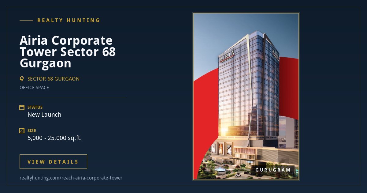 Airia Corporate Tower Sector 68 Sohna Road Gurgaon by Reach Group — photo 2
