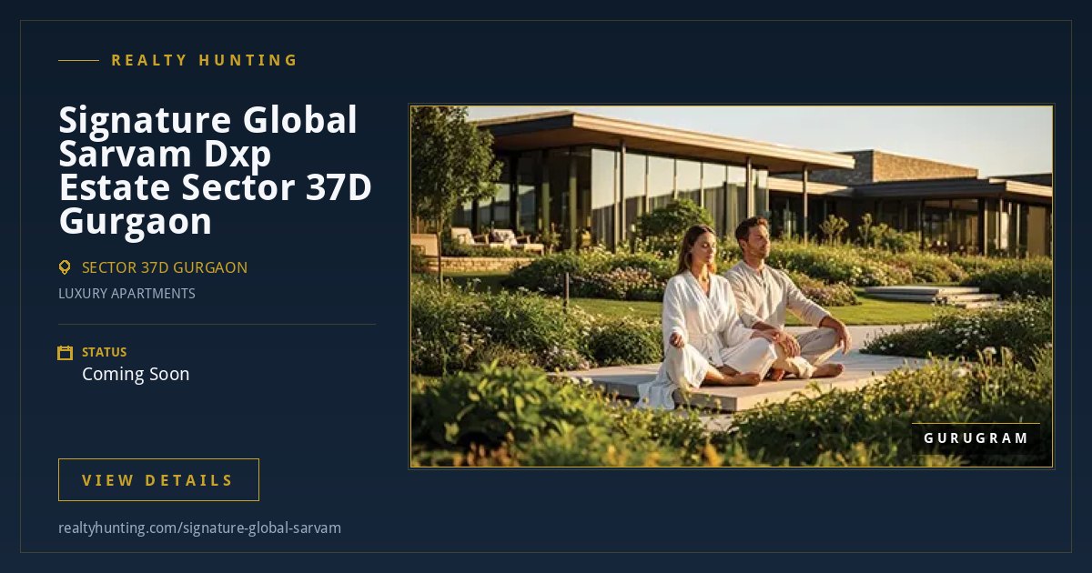 Signature Global Sarvam Dxp Estate Sector 37D Gurgaon Dwarka Expressway — photo 2