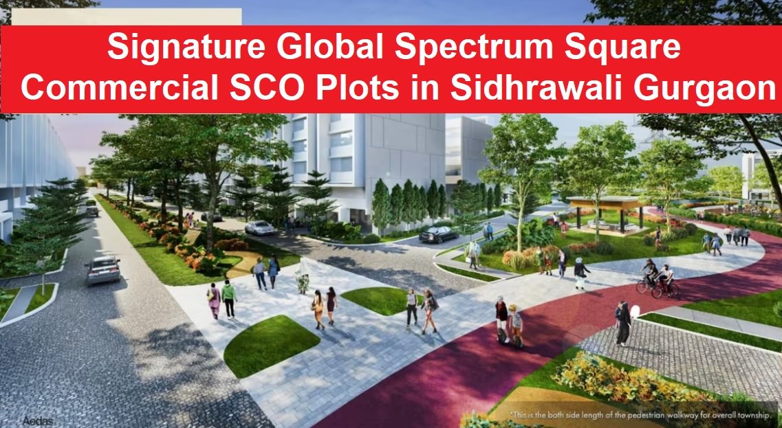 Signature Global Spectrum Square | Commercial SCO Plots | Sidhrawali, Gurgaon