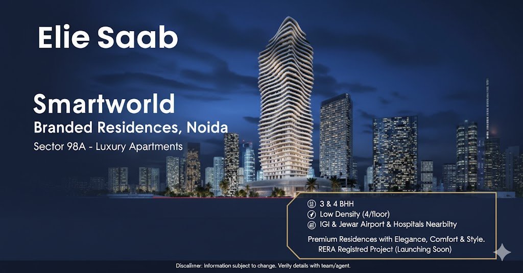 Smart world Elie Saab Noida Sector 98 A Branded Residences