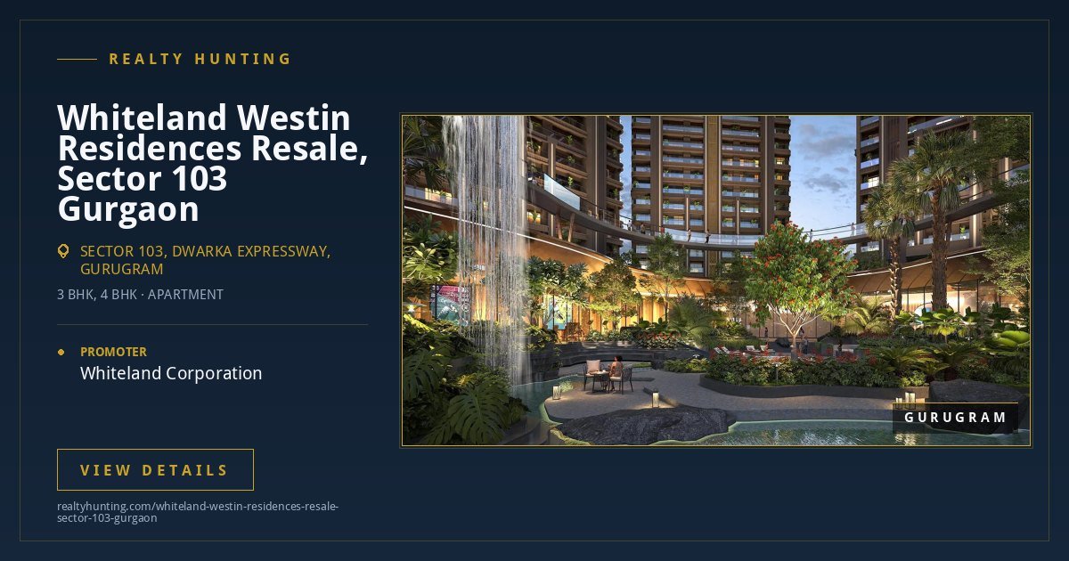 Whiteland Westin Residences Resale, Sector 103 Gurgaon — photo 3