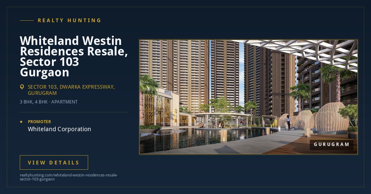 Whiteland Westin Residences Resale, Sector 103 Gurgaon — photo 4