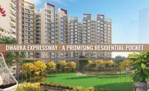 Dwarka Expressway A Promising Residential Pocket