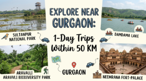 Places to visit near Gurgaon within 50 kms with family, friends, Kids, couples, day, night