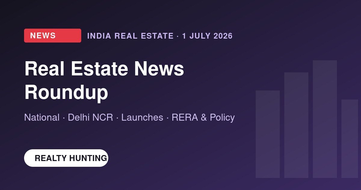 Real Estate News Roundup — 1 July 2026