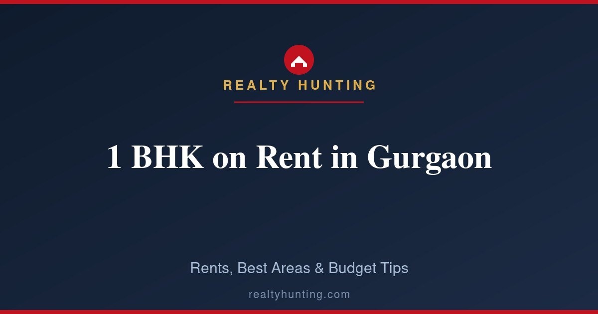1 BHK on Rent in Gurgaon: Rents, Best Areas and Tips