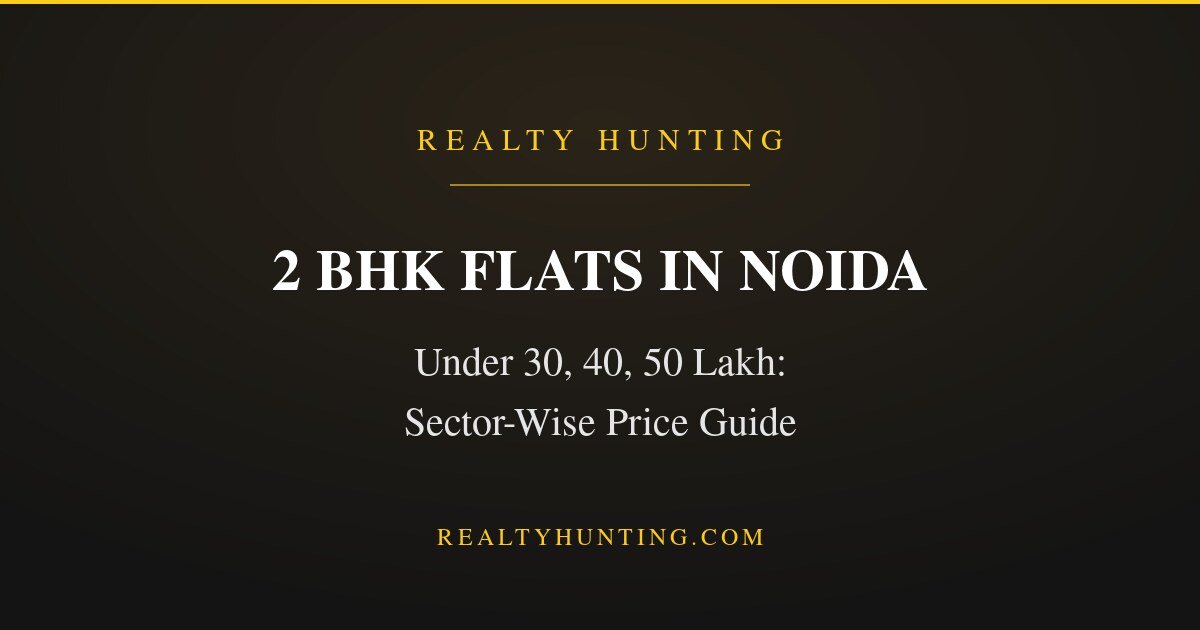 2 BHK Flats in Noida: Prices by Sector and Budget