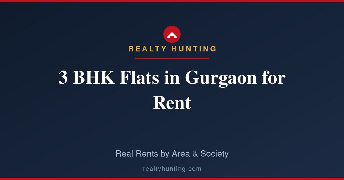 3 BHK Flats in Gurgaon for Rent: Areas, Rents and Tips