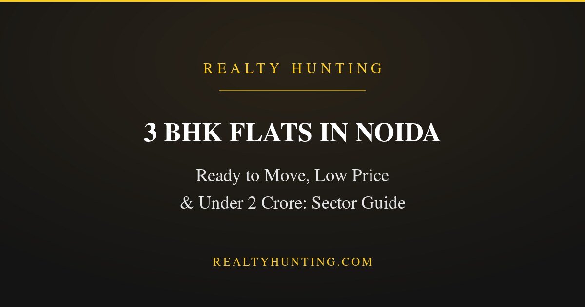 3 BHK Flats in Noida: Prices by Sector and Budget