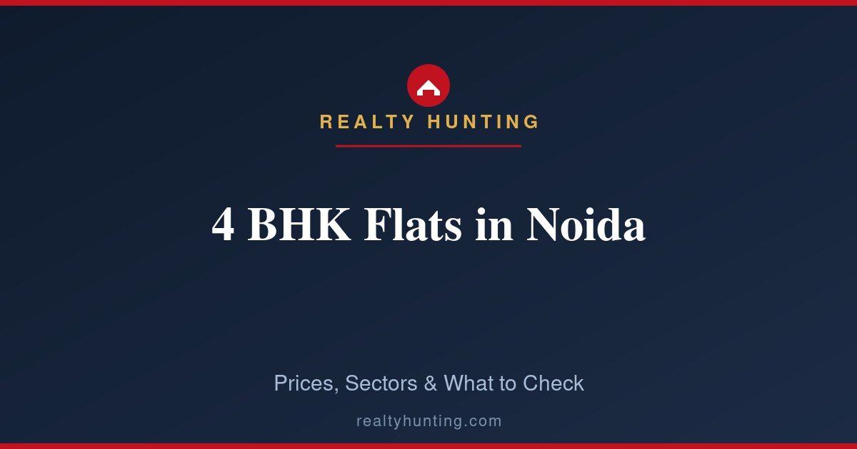 4 BHK Flats in Noida: Prices, Best Sectors and Tips