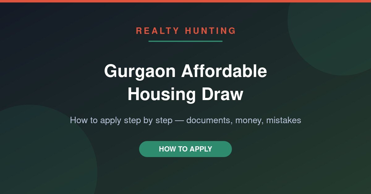 How to Apply for Affordable Housing Draw in Gurgaon (2026): Steps, Documents and Odds