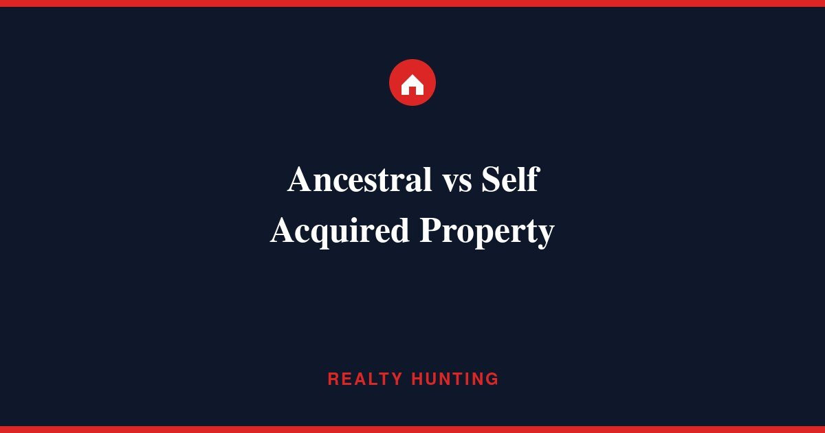 Ancestral vs Self Acquired Property in India
