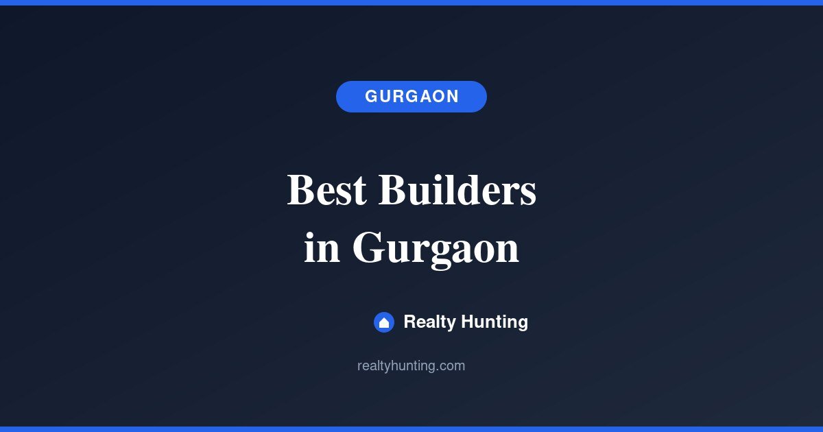 Best Builders in Gurgaon: Top Developers Ranked