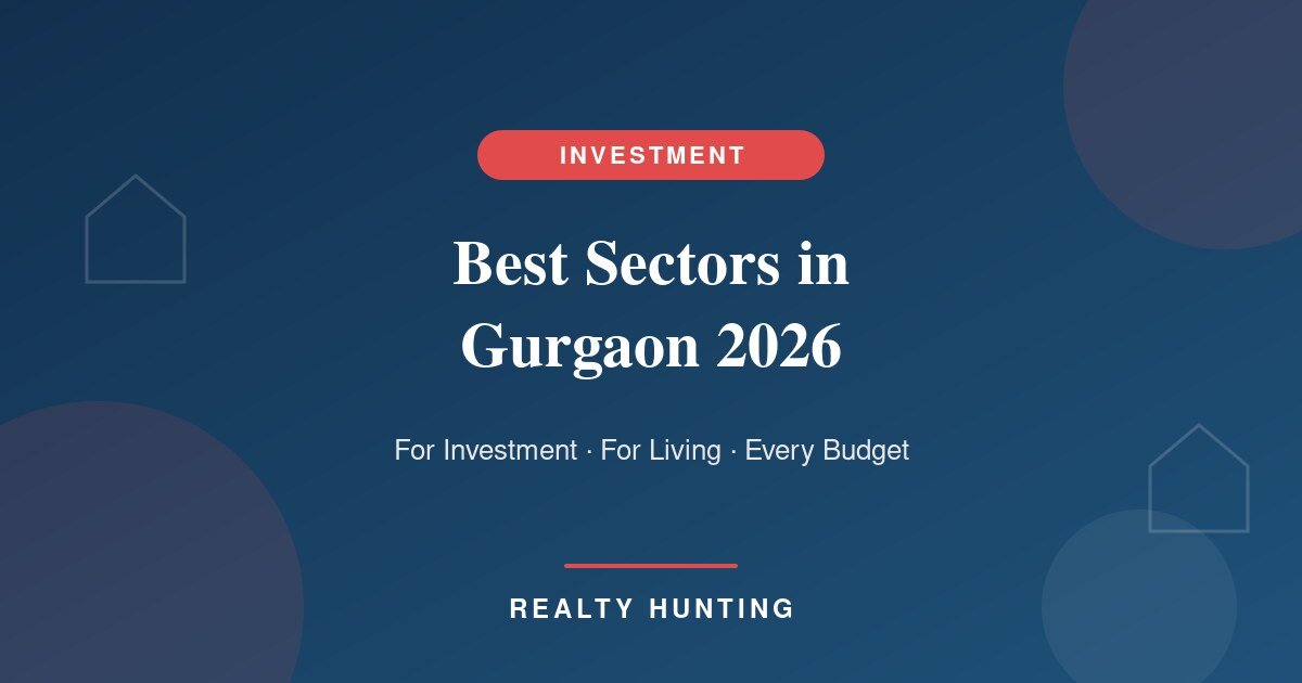 Best Sectors in Gurgaon 2026: For Investment, For Living, and For Every Budget