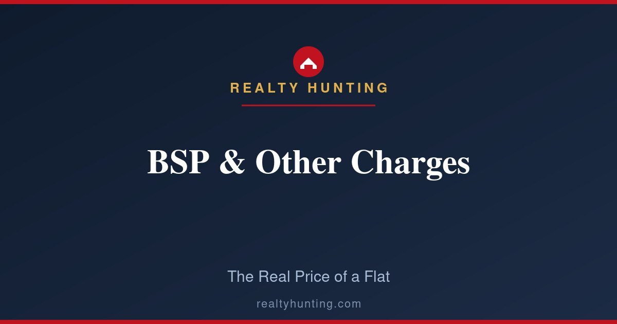 BSP and Other Charges: A Flat's Real Price Decoded