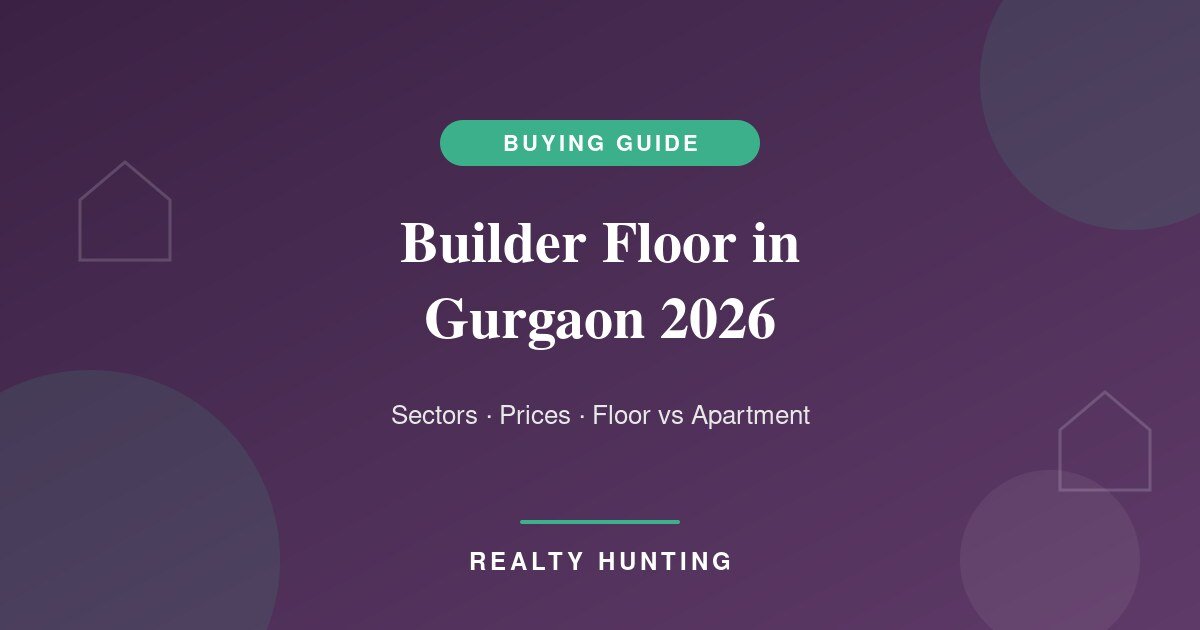 Builder Floor in Gurgaon 2026: Best Sectors, Prices, and Floor vs Apartment