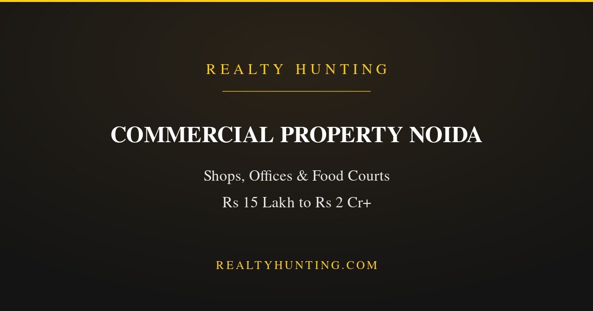 Commercial Property in Noida: Shops, Offices and Yields