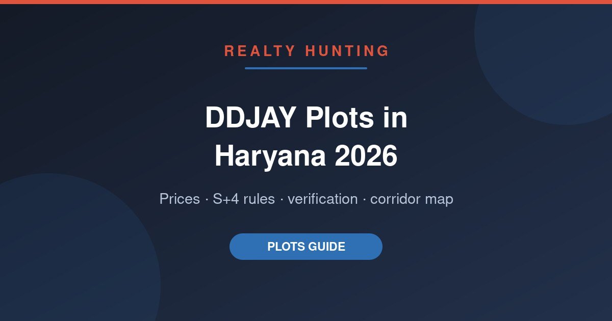 DDJAY Plots in Haryana 2026: Prices, S+4 Rules, Verification and the Honest Investment Case
