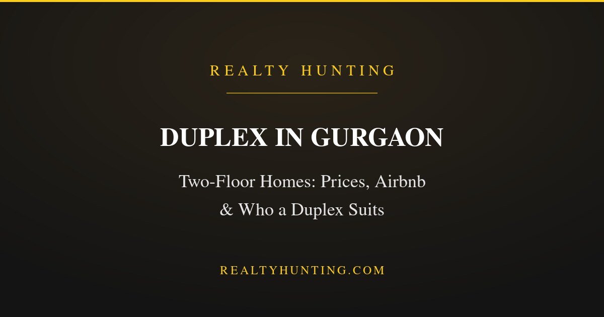 Duplex in Gurgaon: Prices, Airbnb Angle and Who It Suits