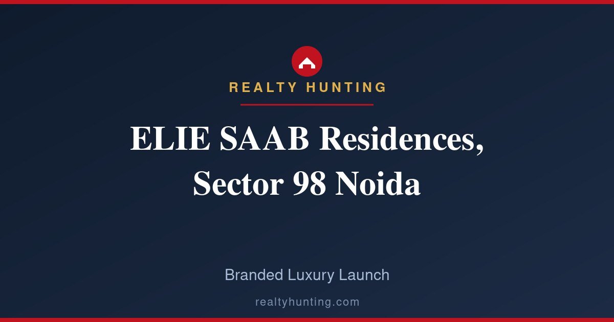 ELIE SAAB Residences Sector 98 Noida: Branded Luxury Launch