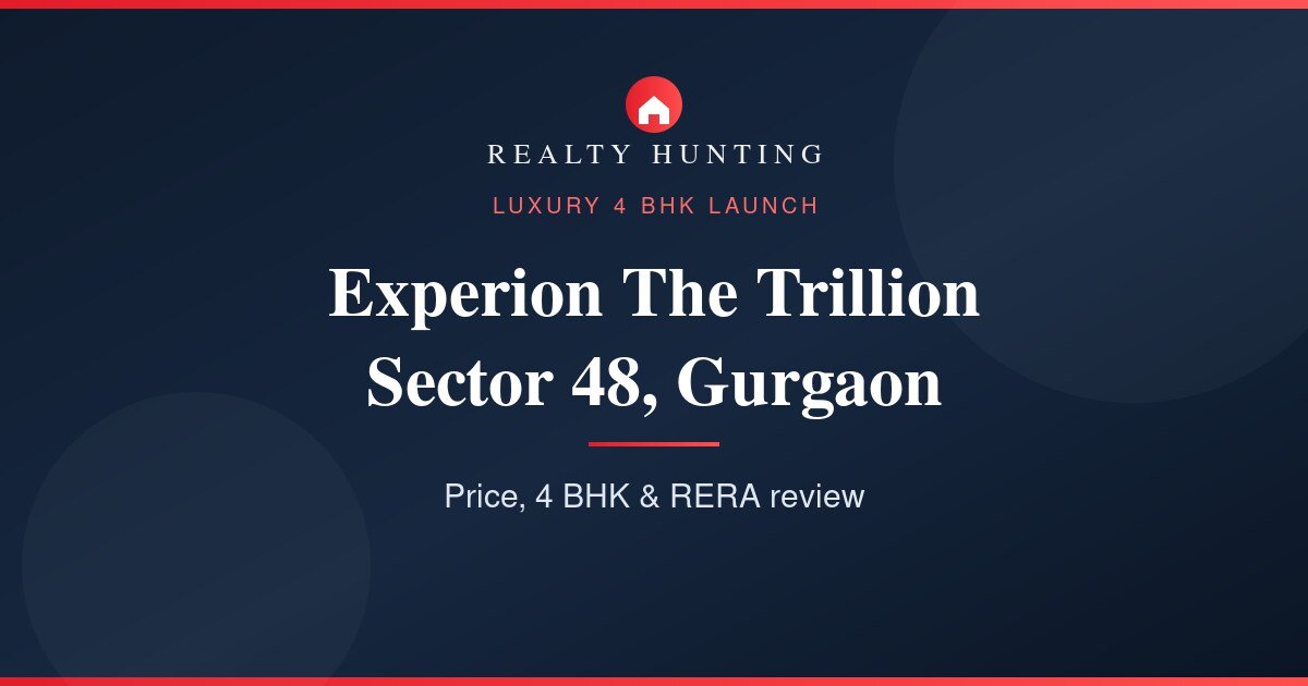Experion The Trillion Sector 48 Gurgaon: Price & Review