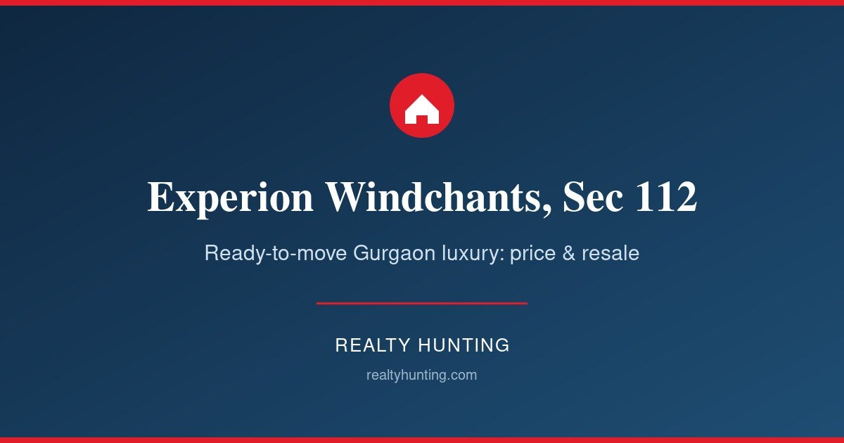 Experion Windchants Sector 112 Gurgaon: Price, Resale, Review