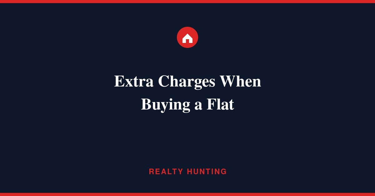 Extra Charges When Buying a Flat in India (Beyond Base Price)