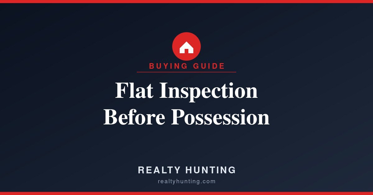 Flat Inspection Before Possession: Snagging Checklist