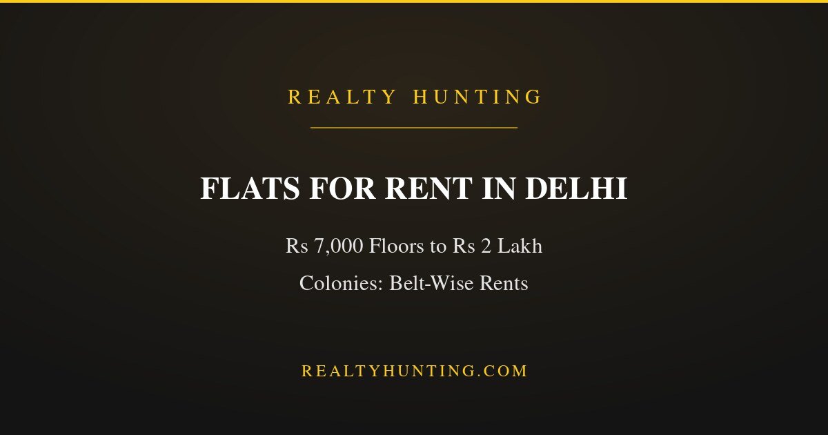 Flats for Rent in Delhi: Belt-Wise Rents and Tenant Guide