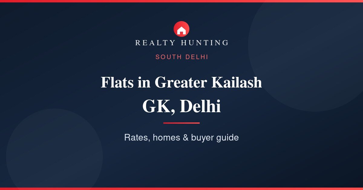 Flats in Greater Kailash (GK) Delhi: Price & Guide
