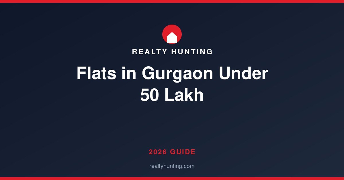 Flats in Gurgaon Under 50 Lakh 2026: Where to Buy