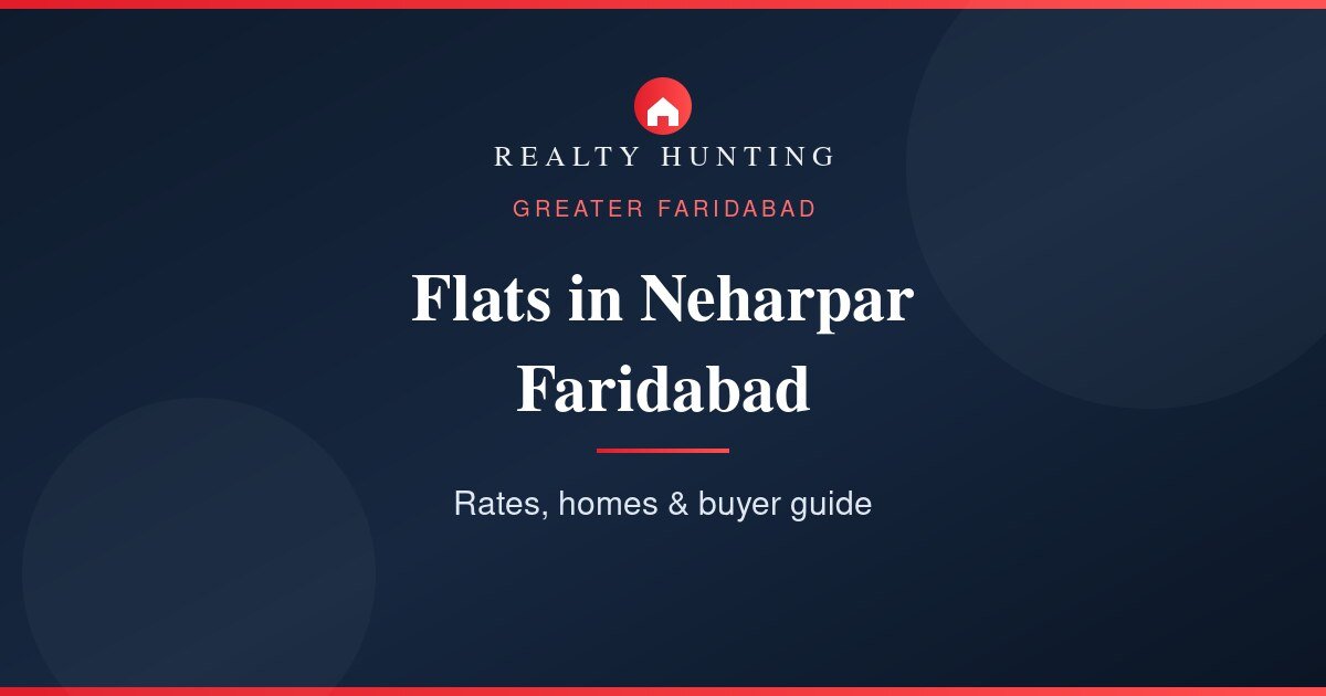 Flats in Neharpar (Greater Faridabad): Price & Guide