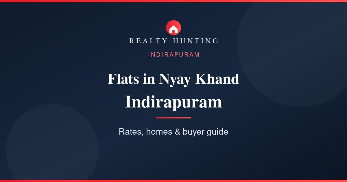 Flats in Nyay Khand Indirapuram: Price & Buyer Guide