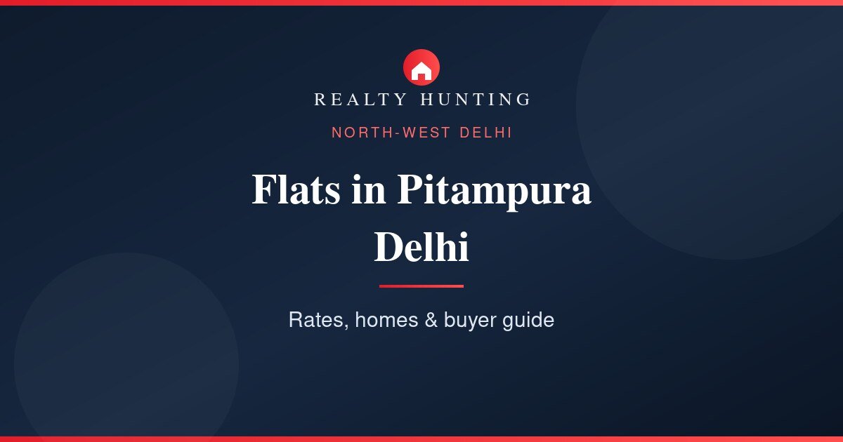 Flats in Pitampura Delhi: Price, Rates & Buyer Guide