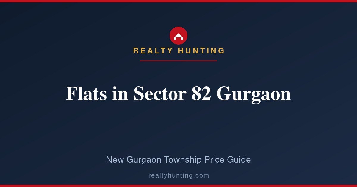 Flats in Sector 82 Gurgaon: Prices, Projects and Guide