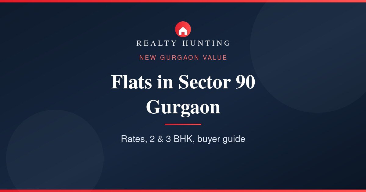 Flats in Sector 90 Gurgaon: Price, Projects & Buyer Guide